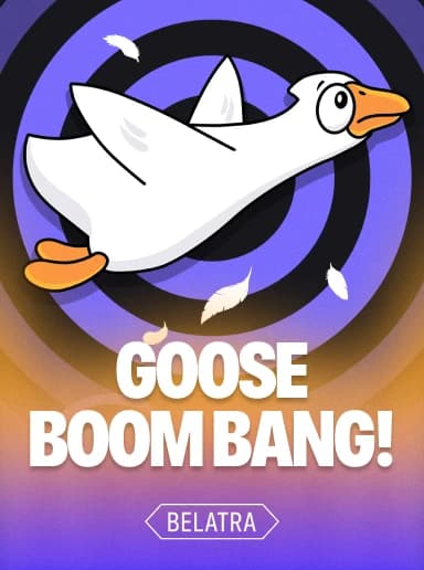 Goose Boom Bang!